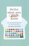 Write What You Don't Know: An Accessible Manual for Screenwriters Write What You Don't Know: An Accessible Manual for Screenwriters