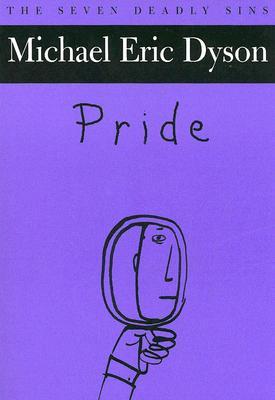 Pride: The Seven Deadly Sins (New York Public Library Lectures in Humanities)