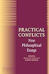 Practical Conflicts: New Philosophical Essays Practical Conflicts: New Philosophical Essays