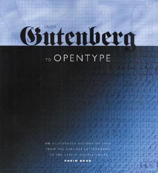 From Gutenberg to OpenType: An Illustrated History of Type from the Earliest Letterforms to the Latest Digital Fonts (Paperback)