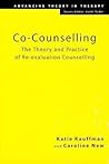 Co-Counselling: The Theory and Practice of Re-evaluation Counselling (Advancing Theory in Therapy) Co-Counselling: The Theory and Practice of Re-evaluation Counselling (Advancing Theory in Therapy)