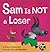 Sam Is Not a Loser