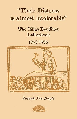 Their Distress is Almost Intolerable: The Elias Boudinot Letterbook, 1777-1778 (Paperback)