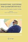 Quantifiers, Questions and Quantum Physics: Essays on the Philosophy of Jaakko Hintikka Quantifiers, Questions and Quantum Physics: Essays on the Philosophy of Jaakko Hintikka