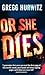 Or She Dies by Gregg Hurwitz Or She Dies by Gregg Hurwitz