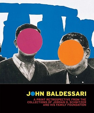 John Baldessari: A Print Retrospective from the Collections of Jordan D. Schnitzer and his Family Foundation (Hardcover)