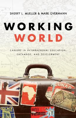 Working World: Careers in International Education, Exchange, and Development (Paperback)