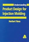 Understanding Product Design for Injection Molding (Hanser Understanding Books)