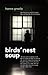 Bird's Nest Soup by Hanna Greally Bird's Nest Soup by Hanna Greally