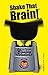 Shake That Brain: How to Cr...