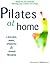 The Joseph H. Pilates Method at Home: A Balance, Shape, Strength, and Fitness Program