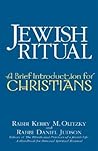Jewish Ritual: A Brief Introduction for Christians Jewish Ritual: A Brief Introduction for Christians