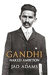 Gandhi: Naked Amb...