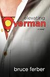 Elevating Overman by Bruce Ferber