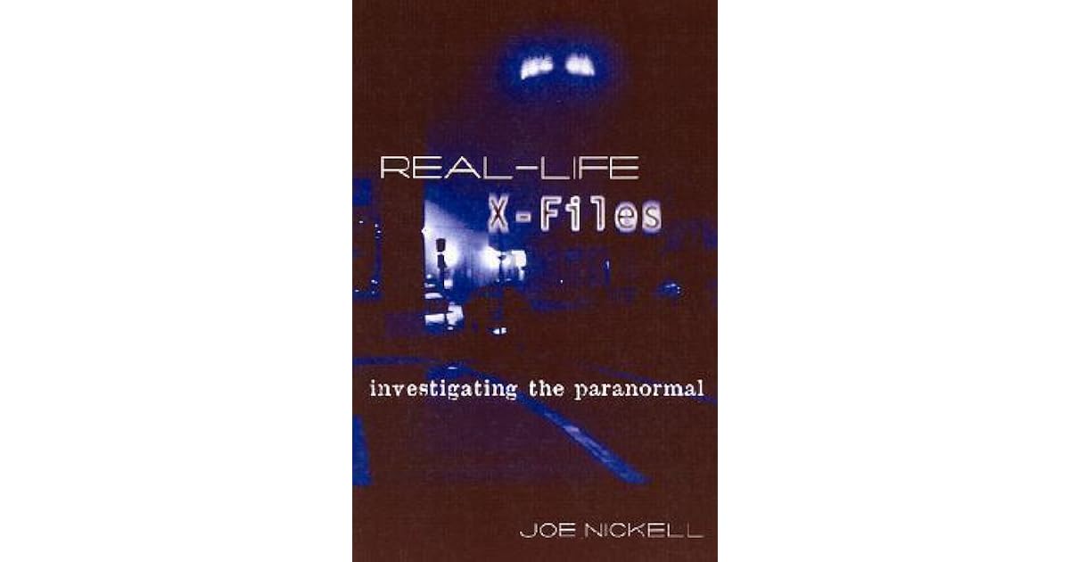 Real Life X Files Investigating The Paranormal By Joe Nickell