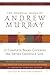 Essential Works Of Andrew Murray: 12 Complete Books Covering the Entire Christian Life