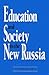 Education and Society in the New Russia by Anthony     Jones