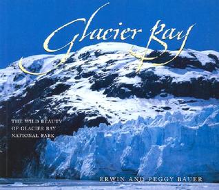 Glacier Bay: The Wild Beauty of Glacier Bay National Park (Paperback)