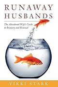 Runaway Husbands: The Abandoned Wife's Guide to Recovery and Renewal