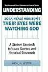 Understanding Zora Neale Hurston's Their Eyes Were Watching God: A Student Casebook to Issues, Sources, and Historical Documents Understanding Zora Neale Hurston's Their Eyes Were Watching God: A Student Casebook to Issues, Sources, and Historical Documents