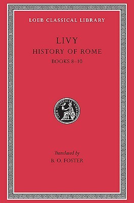Livy IV: History of Rome, Books 8-10 (Hardcover)