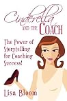 Cinderella and the Coach - the Power of Storytelling for Coaching Success! Cinderella and the Coach - the Power of Storytelling for Coaching Success!