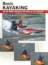 Basic Kayaking (How To Basics) Basic Kayaking (How To Basics)