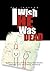 I Wish He Was Dead: Based on a True Story of Abuse, Greed, Hate, Distortion, Falsehoods, Fraud, Love of Money, and Divorce