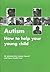 Autism: How to Help Your Young Child