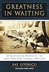 Greatness in Waiting: An Illustrated History of the Early New York Yankees, 1903-1919 Greatness in Waiting: An Illustrated History of the Early New York Yankees, 1903-1919