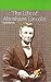 The Life of Abraham Lincoln