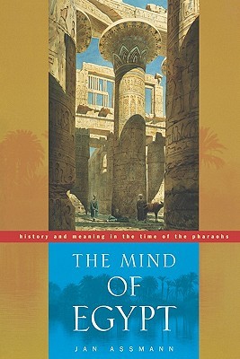 The Mind of Egypt: History and Meaning in the Time of the Pharaohs (Paperback)