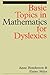 Basic Topics in Mathematics For Dyslexics
