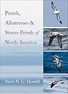 Petrels, Albatrosses, and Storm-Petrels of North America: A Photographic Guide