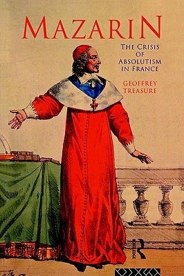 Mazarin: The Crisis of Absolutism in France (Paperback)