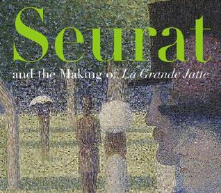 Seurat and the Making of 'La Grande Jatte' (Paperback)