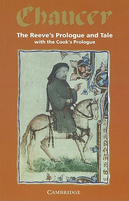 The Reeve's Prologue and Tale with the Cook's Prologue and the Fragment of his Tale (Selected Tales from Chaucer)