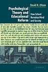 Psychological Theory and Educational Reform: How School Remakes Mind and Society