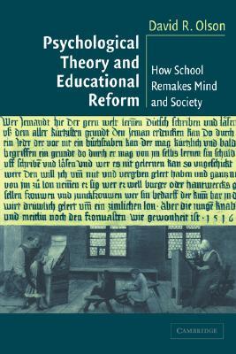 Psychological Theory and Educational Reform: How School Remakes Mind and Society (Paperback)
