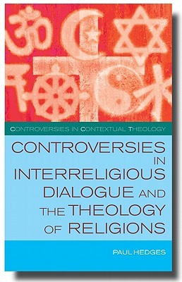 Controversies in Interreligious Dialogue and the Theology of Religions (Paperback)