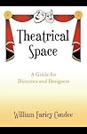 Theatrical Space: A Guide for Directors and Designers