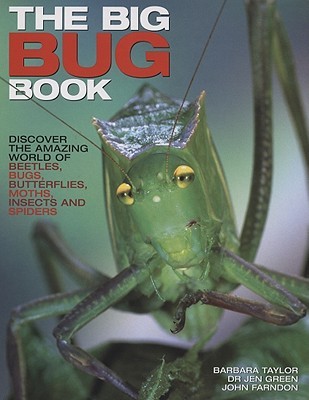 The Big Bug Book: Discover the Amazing World of Beetles, Bugs, Butterflies, Moths, Insects and Spiders (Hardcover)