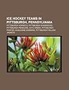 Ice Hockey Teams in Pittsburgh, Pennsylvania: Pittsburgh Hornets, Pittsburgh Shamrocks, Pittsburgh Penguins, Civic Arena, Pittsburgh Pirates