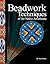 Beadwork Techniques of the ...