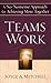 TeamsWork: A No-Nonsense Approach for Achieving More Together