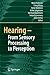 Hearing - From Sensory Processing to Perception