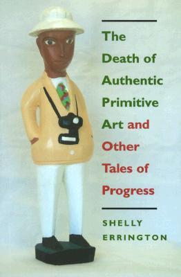 The Death of Authentic Primitive Art: And Other Tales of Progress (Paperback)