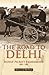 The Road to Delhi by Arthur G. McPhee