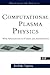 Computational Plasma Physics: With Applications To Fusion And Astrophysics (Frontiers in Physics)
