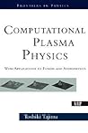 Computational Plasma Physics: With Applications To Fusion And Astrophysics (Frontiers in Physics)